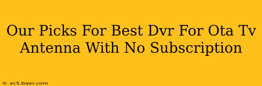 Our Picks For Best Dvr For Ota Tv Antenna With No Subscription