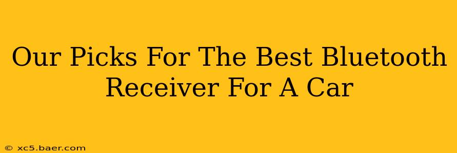 Our Picks For The Best Bluetooth Receiver For A Car