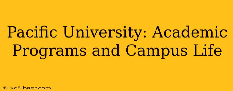 Pacific University: Academic Programs and Campus Life