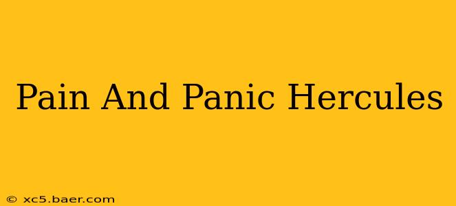 Pain And Panic Hercules