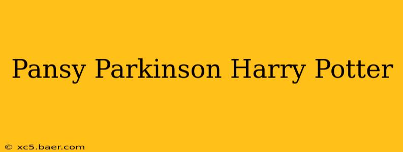 Pansy Parkinson Harry Potter