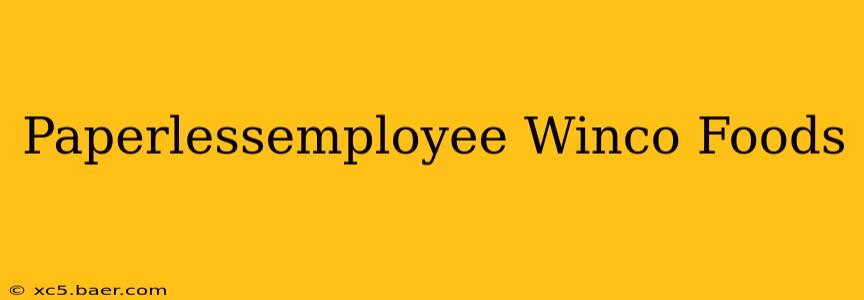 Paperlessemployee Winco Foods