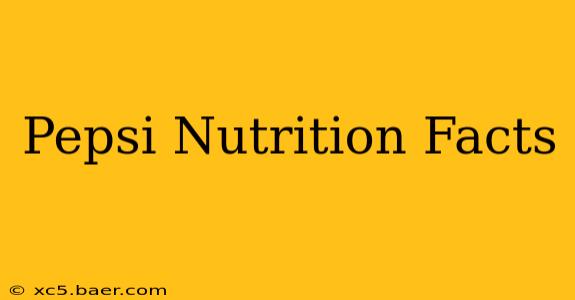 Pepsi Nutrition Facts
