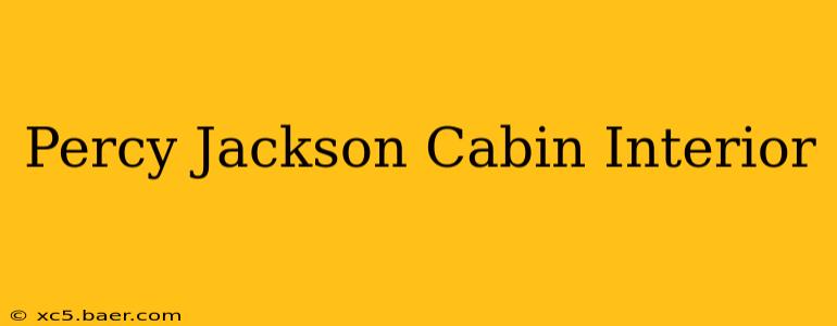 Percy Jackson Cabin Interior