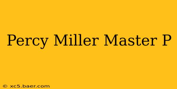 Percy Miller Master P