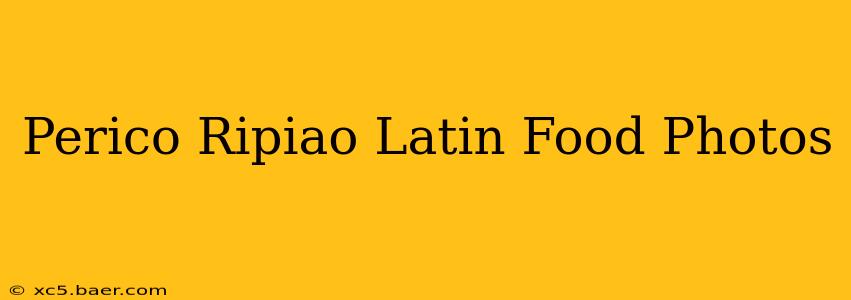Perico Ripiao Latin Food Photos