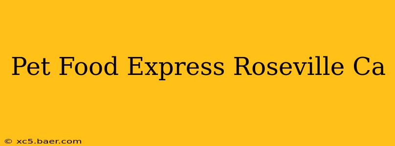 Pet Food Express Roseville Ca