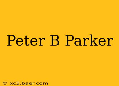 Peter B Parker
