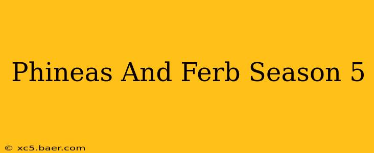 Phineas And Ferb Season 5