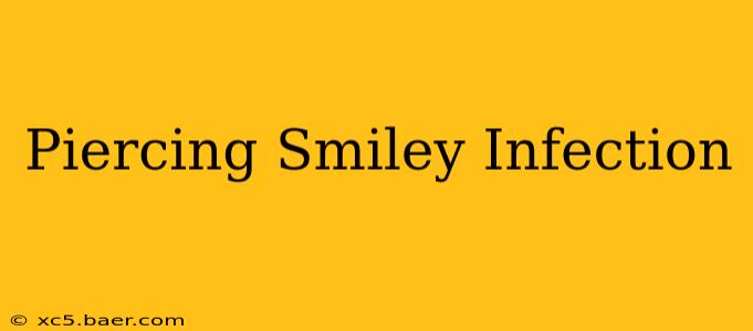 Piercing Smiley Infection