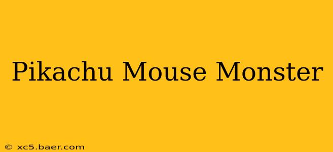 Pikachu Mouse Monster