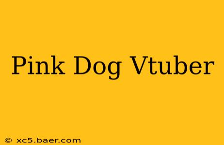Pink Dog Vtuber