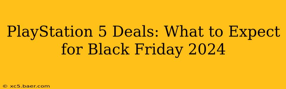 PlayStation 5 Deals: What to Expect for Black Friday 2024