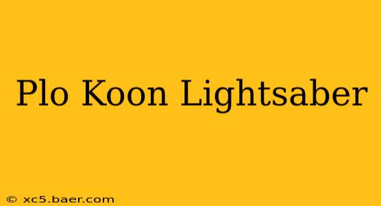 Plo Koon Lightsaber
