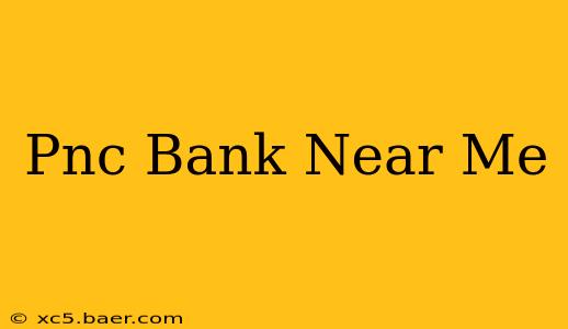 Pnc Bank Near Me