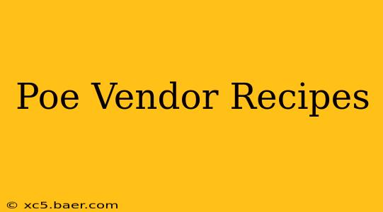 Poe Vendor Recipes