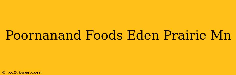 Poornanand Foods Eden Prairie Mn