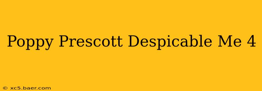 Poppy Prescott Despicable Me 4