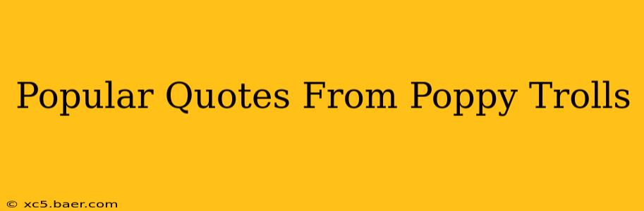 Popular Quotes From Poppy Trolls