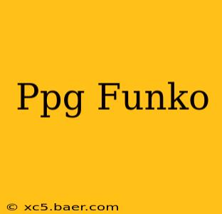 Ppg Funko