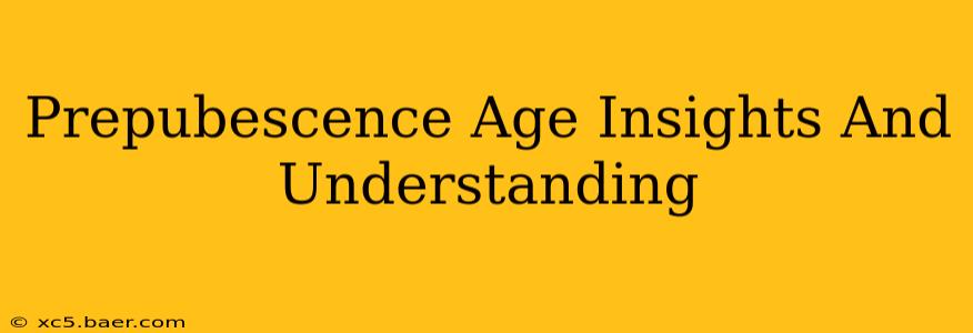 Prepubescence Age Insights And Understanding