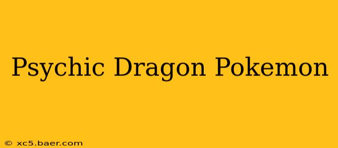 Psychic Dragon Pokemon