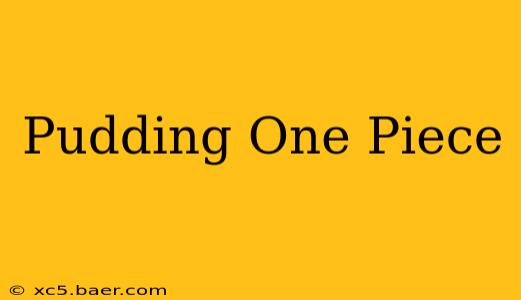 Pudding One Piece