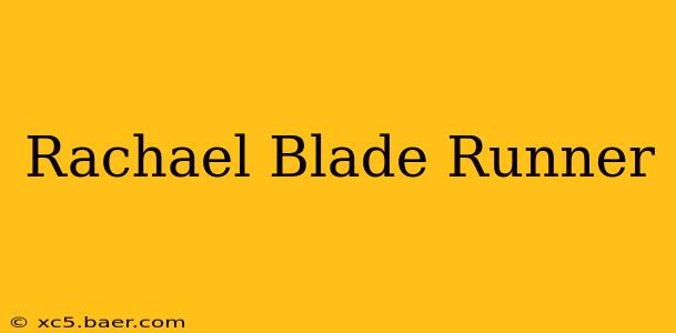 Rachael Blade Runner