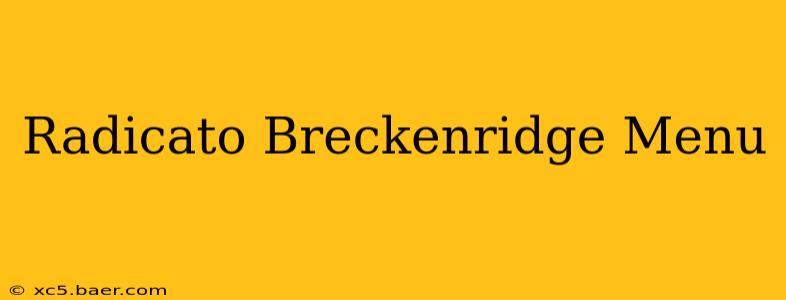 Radicato Breckenridge Menu