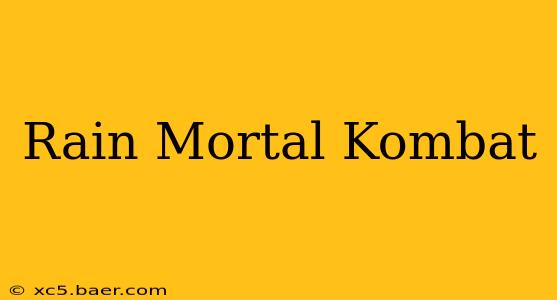 Rain Mortal Kombat