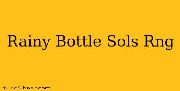 Rainy Bottle Sols Rng
