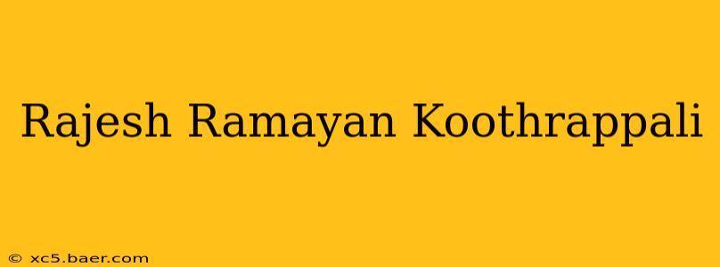Rajesh Ramayan Koothrappali