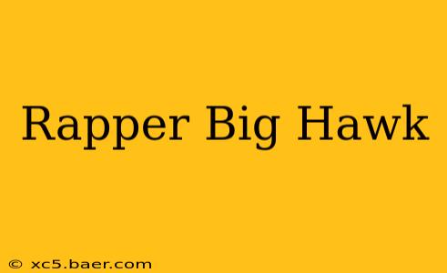 Rapper Big Hawk