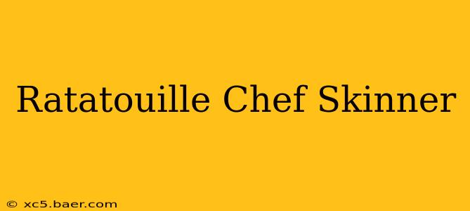 Ratatouille Chef Skinner