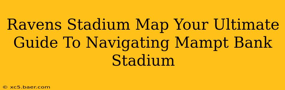 Ravens Stadium Map Your Ultimate Guide To Navigating Mampt Bank Stadium