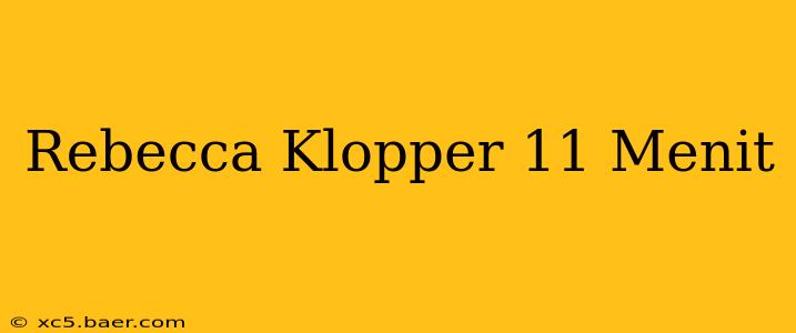 Rebecca Klopper 11 Menit