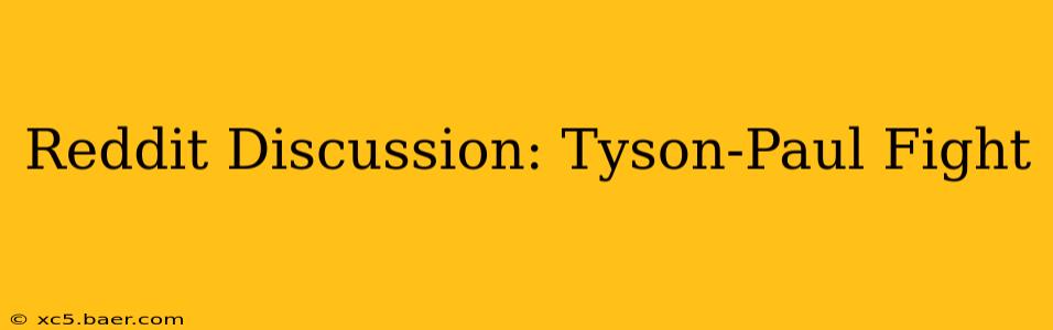 Reddit Discussion: Tyson-Paul Fight