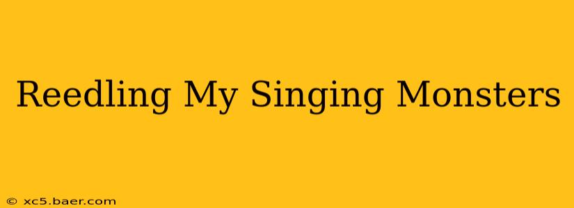 Reedling My Singing Monsters