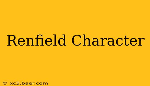 Renfield Character