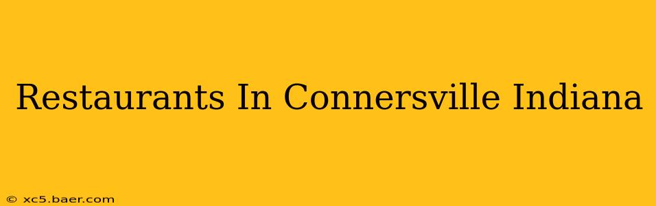 Restaurants In Connersville Indiana