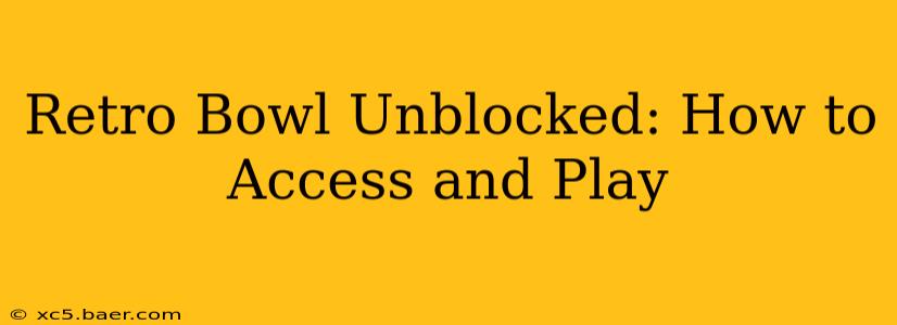 Retro Bowl Unblocked: How to Access and Play