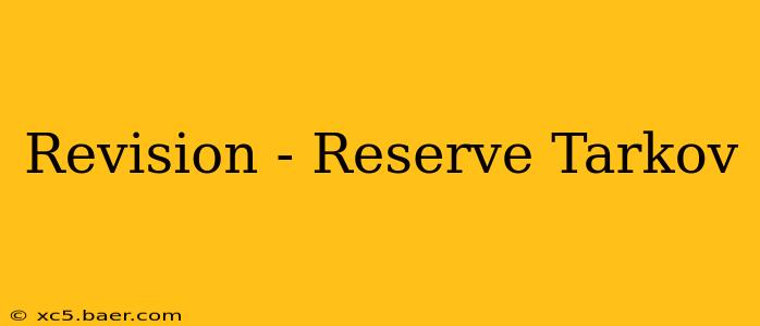 Revision - Reserve Tarkov