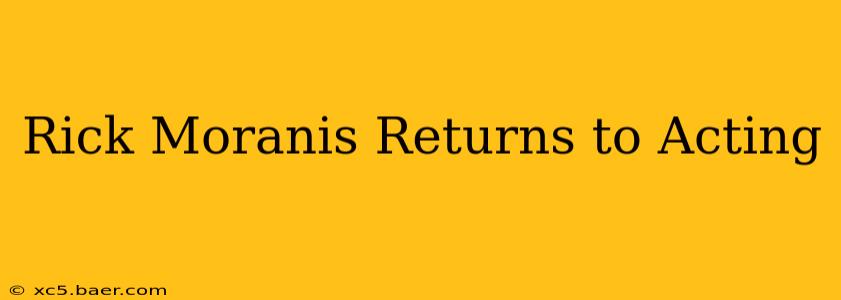Rick Moranis Returns to Acting