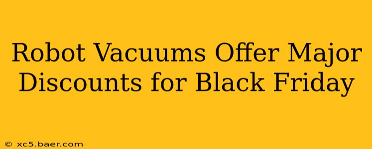 Robot Vacuums Offer Major Discounts for Black Friday