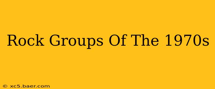 Rock Groups Of The 1970s