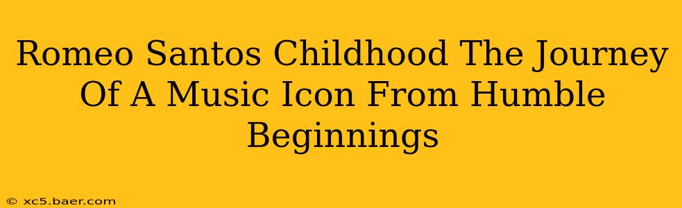 Romeo Santos Childhood The Journey Of A Music Icon From Humble Beginnings
