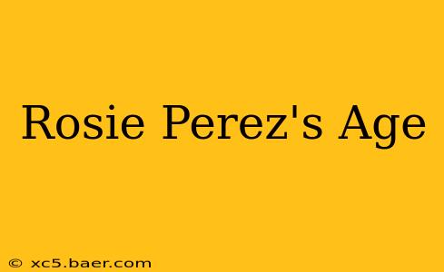 Rosie Perez's Age