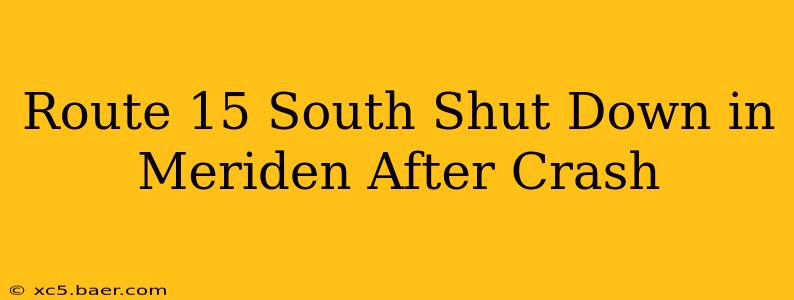 Route 15 South Shut Down in Meriden After Crash