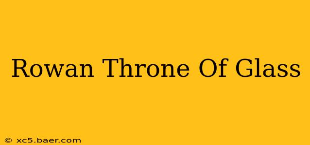 Rowan Throne Of Glass