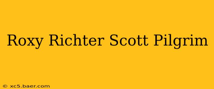 Roxy Richter Scott Pilgrim